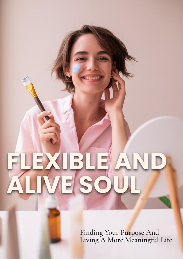Flexible and Alive Soul