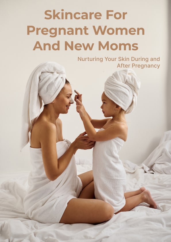 Skincare for Pregnant Women and New Moms